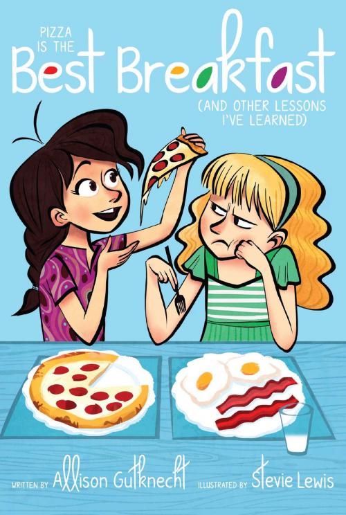 Cover of the book Pizza Is the Best Breakfast by Allison Gutknecht, Aladdin