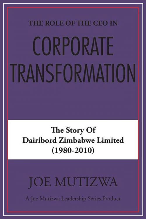 Cover of the book The Role of the Ceo in Corporate Transformation by Joe Mutizwa, Partridge Publishing Africa