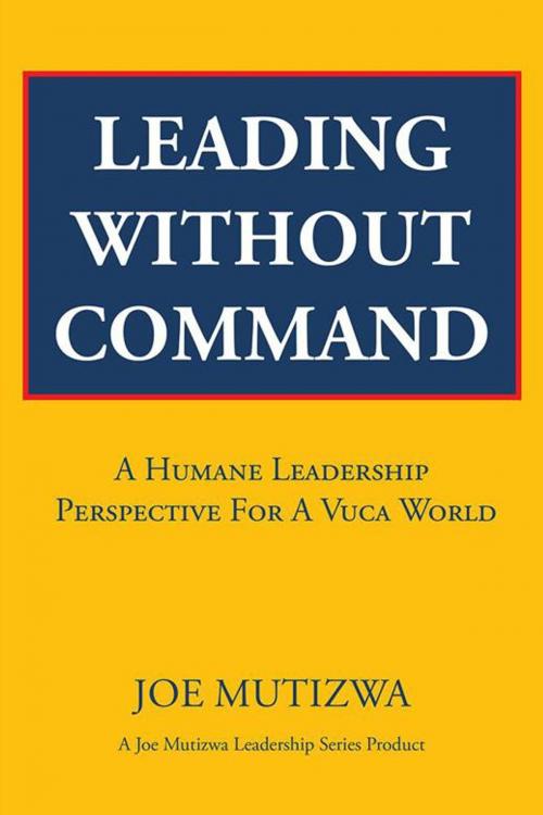 Cover of the book Leading Without Command by Joe Mutizwa, Partridge Publishing Africa