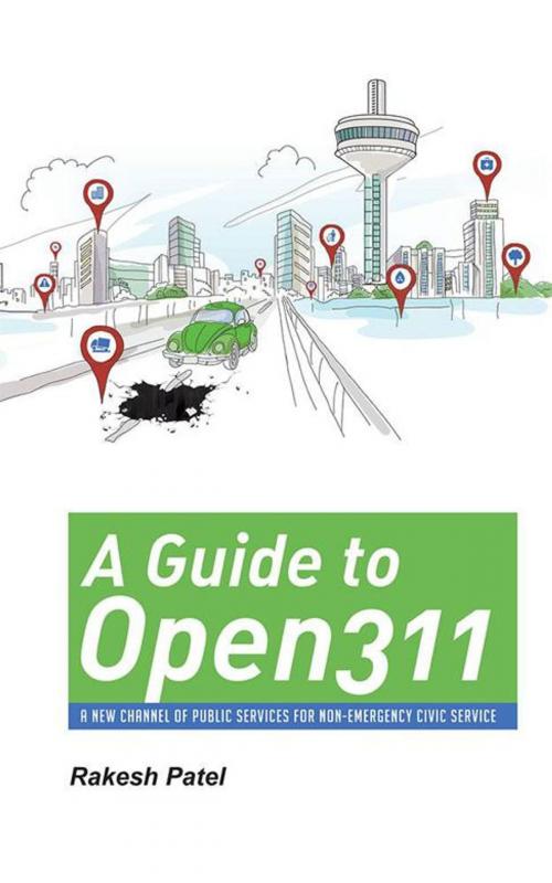 Cover of the book A Guide to Open311 by Rakesh Patel, Partridge Publishing India