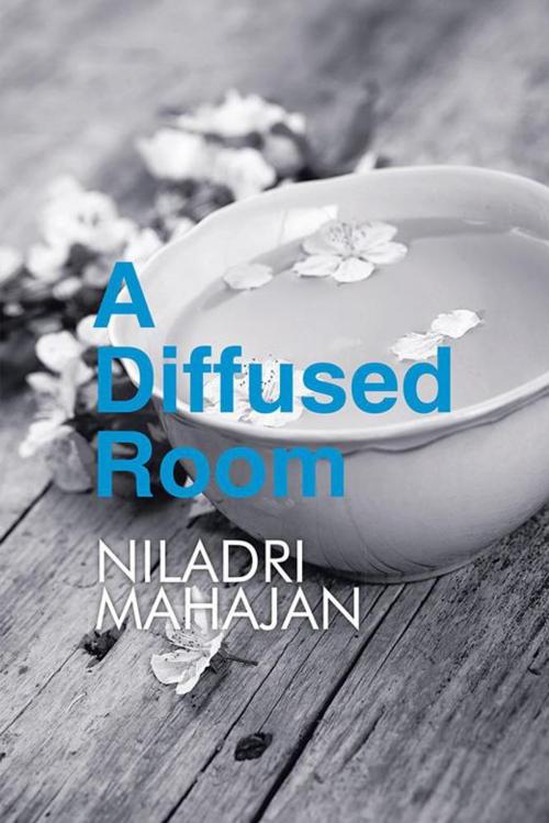 Cover of the book A Diffused Room by Niladri Mahajan, Partridge Publishing India