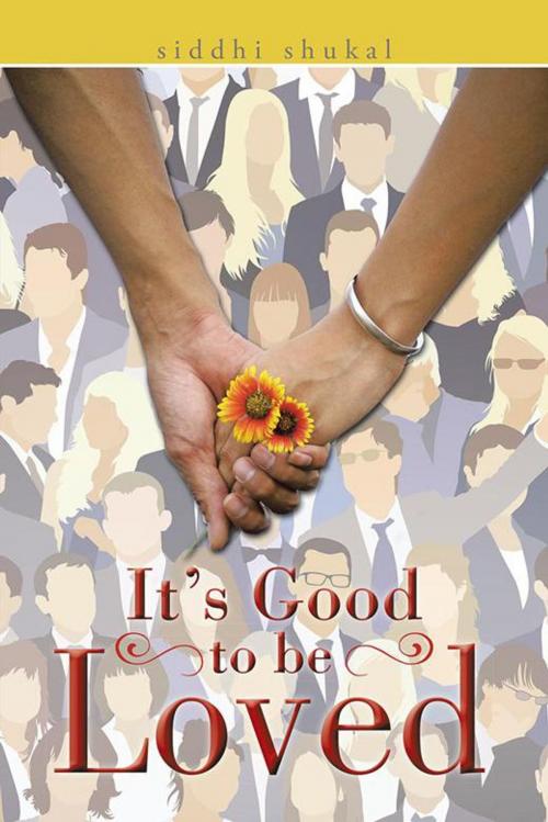 Cover of the book It's Good to Be Loved by Siddhi Shukal, Partridge Publishing India