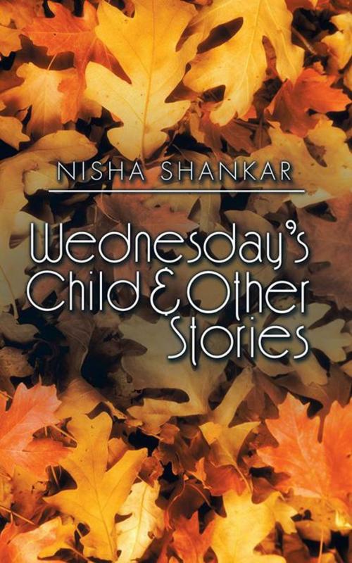 Cover of the book Wednesday’S Child & Other Stories by Nisha Shankar, Partridge Publishing India