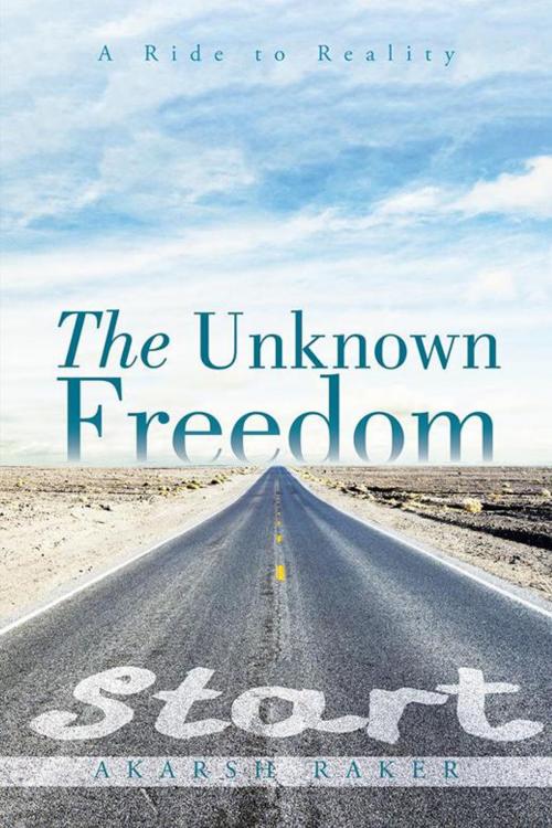Cover of the book The Unknown Freedom by Akarsh Raker, Partridge Publishing India
