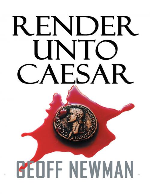 Cover of the book Render Unto Caesar by Geoff Newman, Lulu Publishing Services