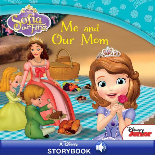 Cover of the book Sofia the First: Me and Our Mom by Disney Book Group, Disney Book Group