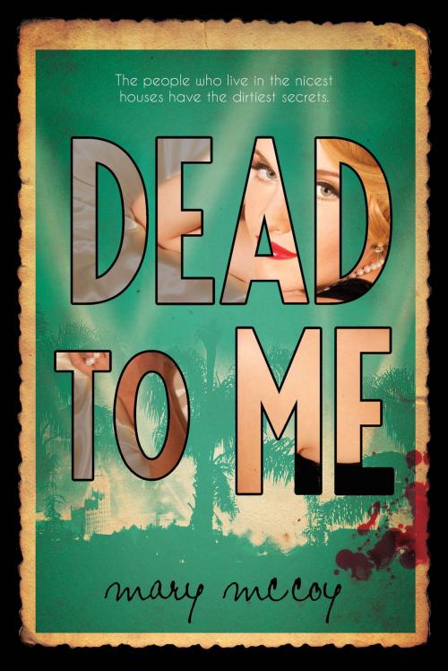 Cover of the book Dead to Me by Mary McCoy, Disney Book Group