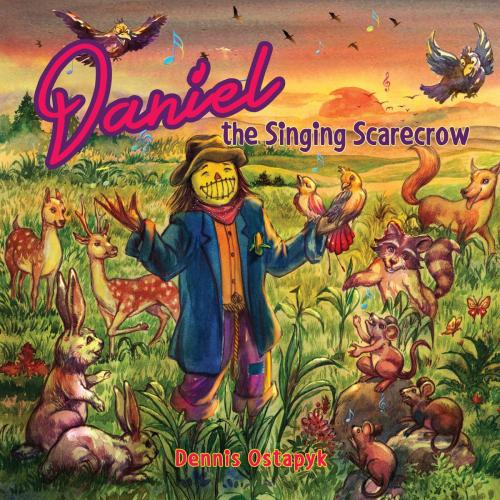 Cover of the book Daniel, the Singing Scarecrow by Dennis Ostapyk, Word Alive Press