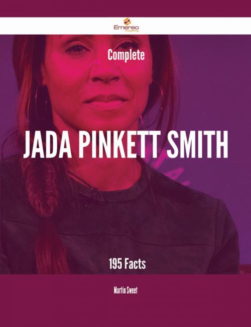 Cover of the book Complete Jada Pinkett Smith - 195 Facts by Martin Sweet, Emereo Publishing
