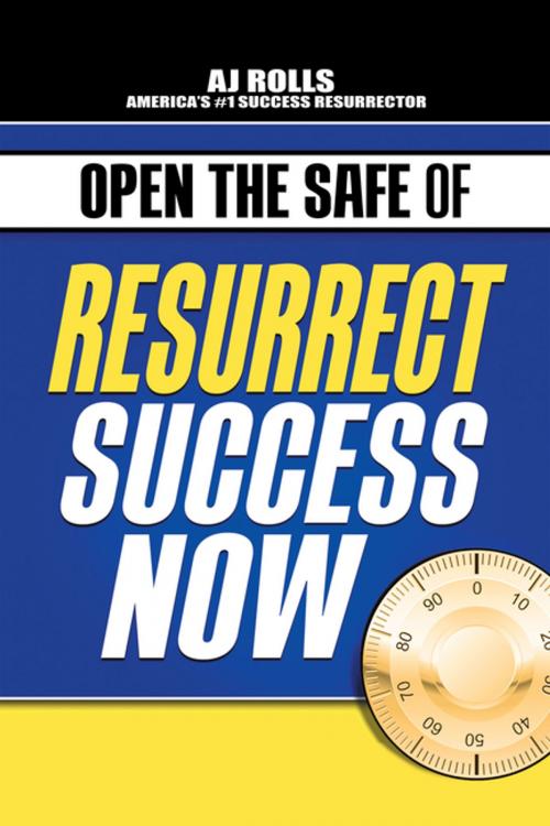Cover of the book Open the Safe of Resurrect Success Now by AJ Rolls, Trafford Publishing