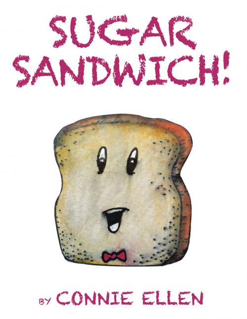 Cover of the book Sugar Sandwich! by Connie Ellen, Trafford Publishing