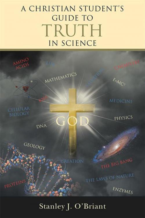 Cover of the book A Christian Student’S Guide to Truth in Science by Stanley J. O’Briant, WestBow Press