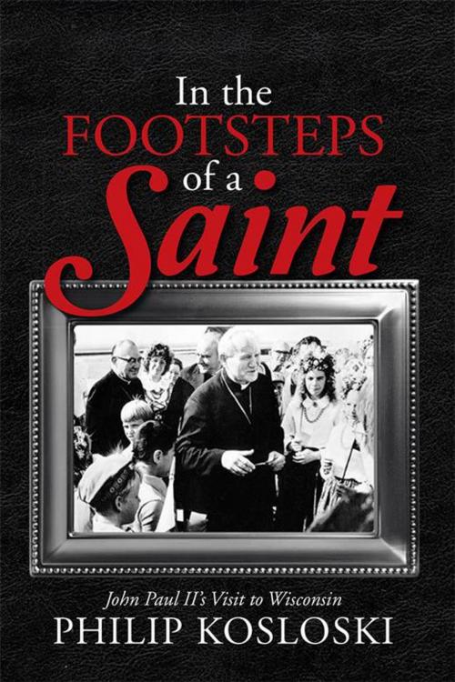Cover of the book In the Footsteps of a Saint by Philip Kosloski, WestBow Press