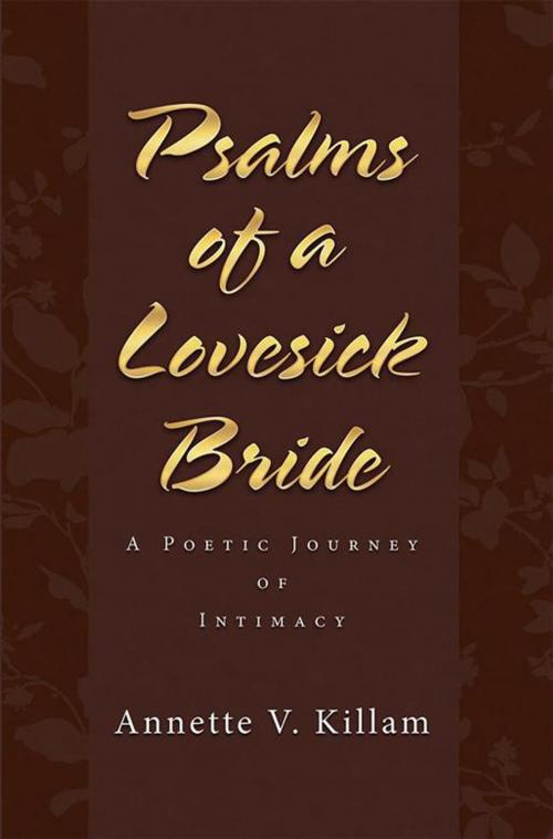 Cover of the book Psalms of a Lovesick Bride by Annette V. Killam, WestBow Press