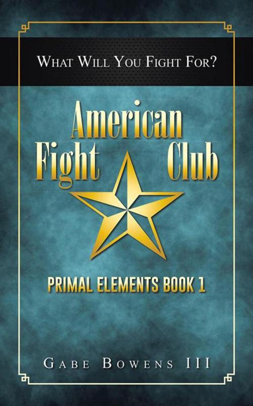 Cover of the book American Fight Club by Gabe Bowens III, iUniverse