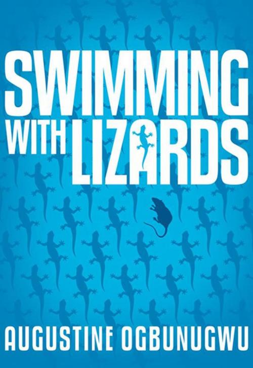 Cover of the book Swimming with Lizards by Augustine Ogbunugwu, iUniverse