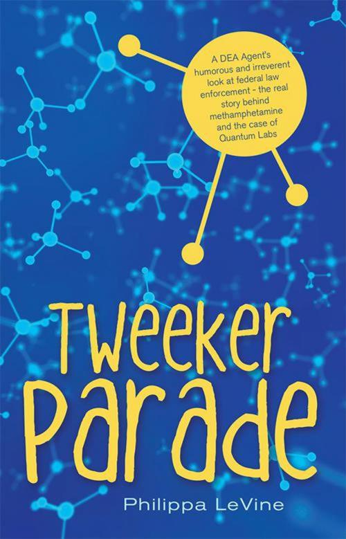 Cover of the book Tweeker Parade by Philippa LeVine, iUniverse