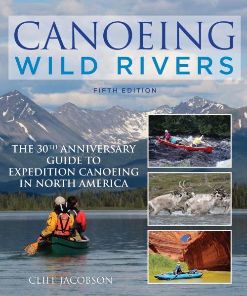 Cover of the book Canoeing Wild Rivers by Cliff Jacobson, Falcon Guides