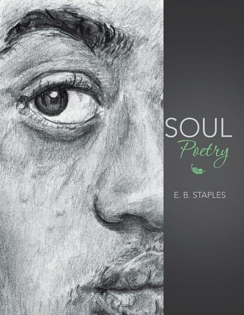 Cover of the book Soul Poetry by E. B. Staples, AuthorHouse