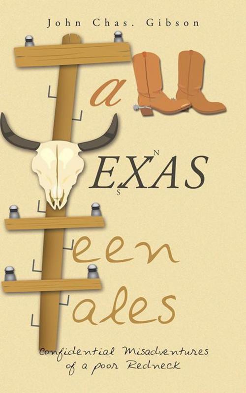 Cover of the book Tall Texas Teen Tales by John Chas. Gibson, AuthorHouse