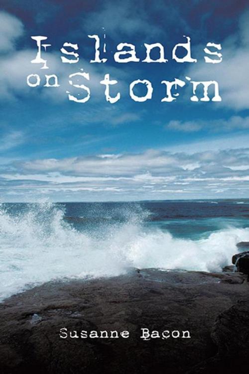 Cover of the book Islands on Storm by Susanne Bacon, AuthorHouse