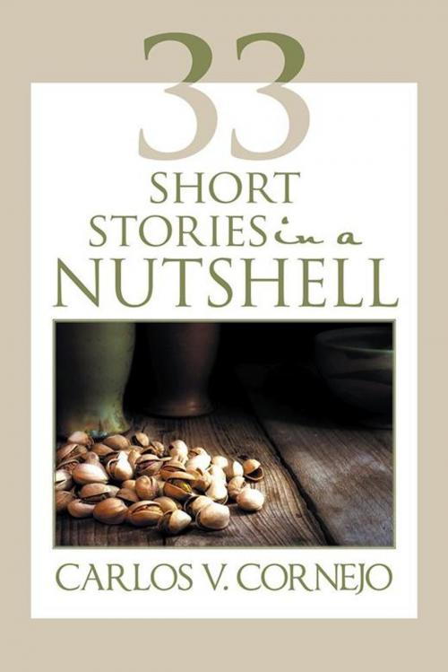 Cover of the book 33 Short Stories in a Nutshell by Carlos V. Cornejo, AuthorHouse