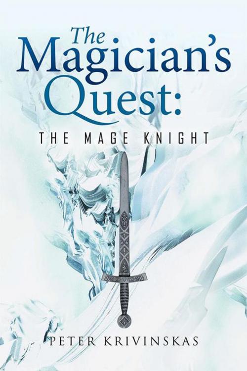 Cover of the book The Magician’S Quest: the Mage Knight by Peter Krivinskas, Xlibris UK
