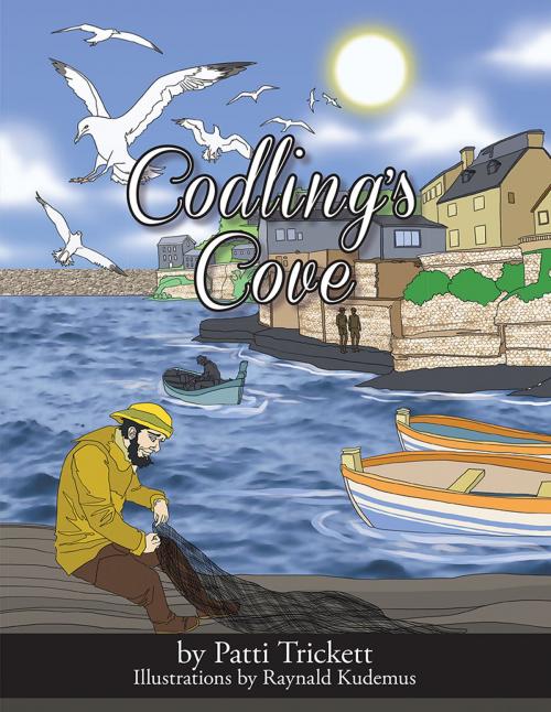 Cover of the book Codling's Cove by Patti Trickett, Raynald Kudemus, Xlibris UK