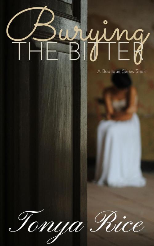 Cover of the book Burying the Bitter: A Boutique Series Short by Tonya Rice, Magnolia Bay Publishing