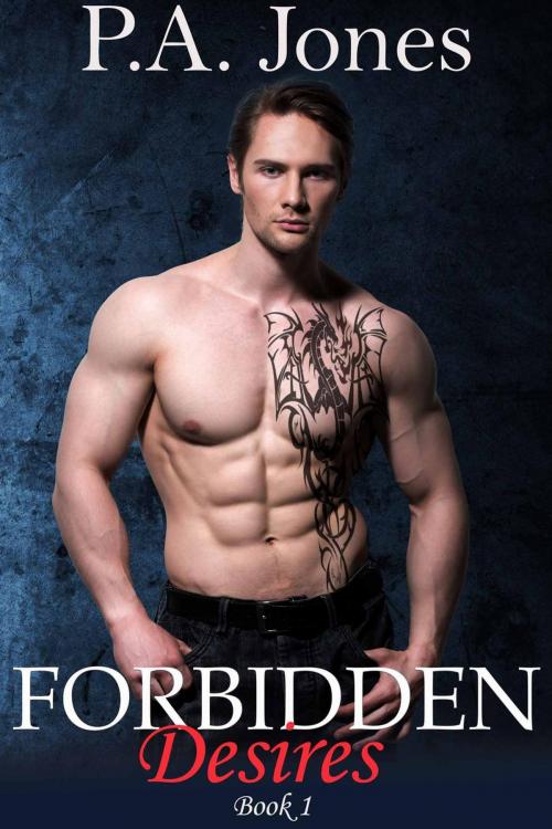 Cover of the book Forbidden Desires 1 by P.A. Jones, PA Jones