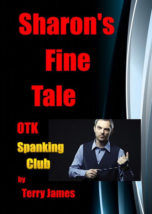 Cover of the book Sharon's Fine Tale OTK Spanking Club by Terry James, frank Right