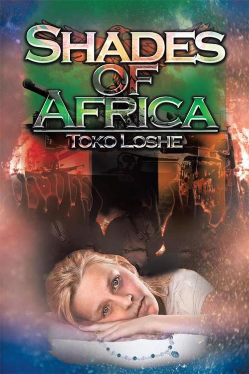 Cover of the book Shades of Africa by Toko Loshe, Xlibris AU