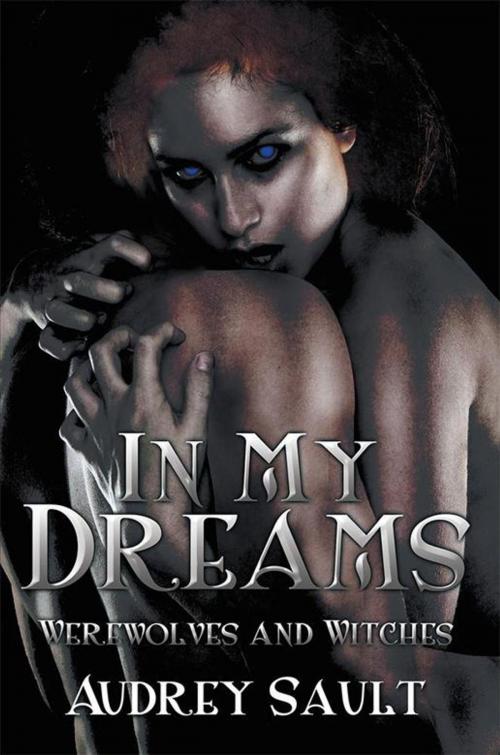Cover of the book In My Dreams by Audrey Sault, Xlibris AU