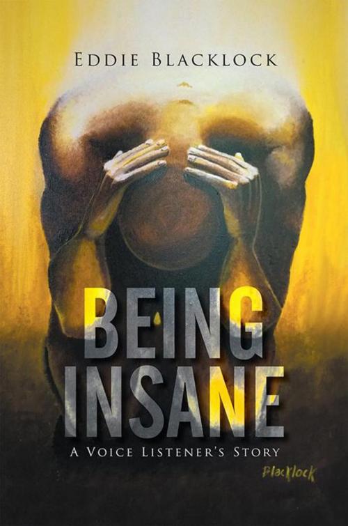 Cover of the book Being Insane by Eddie Blacklock, Xlibris AU
