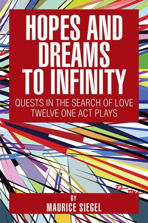 Cover of the book Hopes and Dreams to Infinity by Maurice Siegel, Xlibris US
