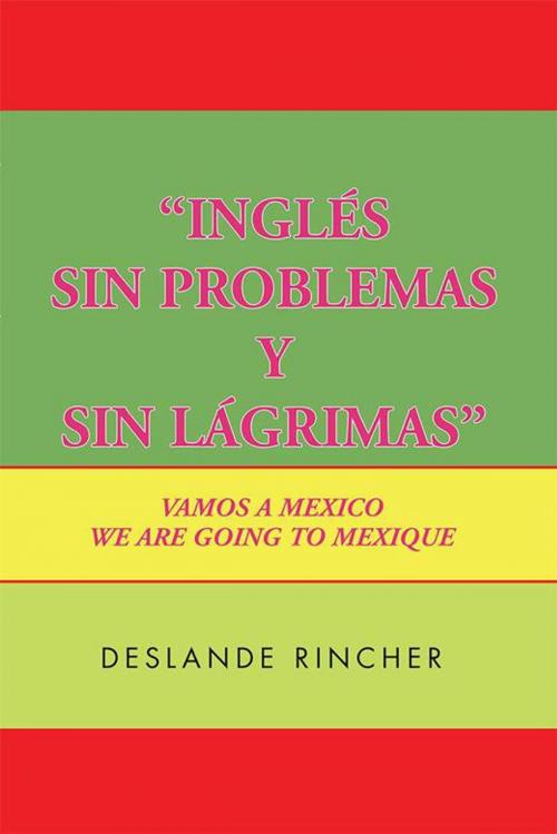 Cover of the book ‘’Inglés Sin Problemas Y Sin Lágrimas’’ by Deslande Rincher, Xlibris US