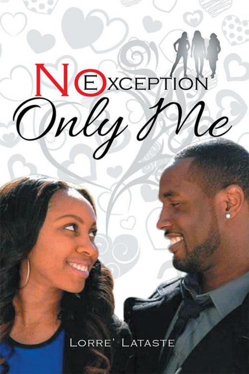 Cover of the book No Exception Only Me by Lorre' Lataste, Xlibris US