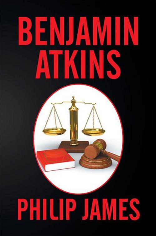 Cover of the book Benjamin Atkins by Philip James, Xlibris US