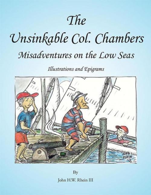 Cover of the book The Unsinkable Col. Chambers by John H.W. Rhein III, Xlibris US
