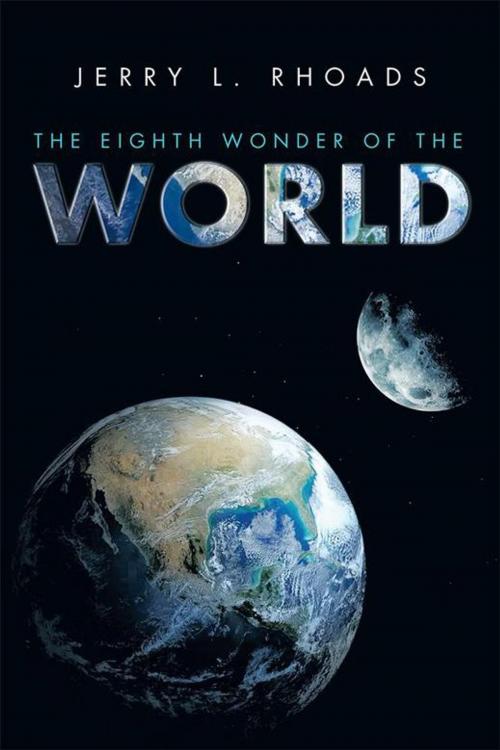 Cover of the book The Eighth Wonder of the World by Jerry L. Rhoads, Xlibris US