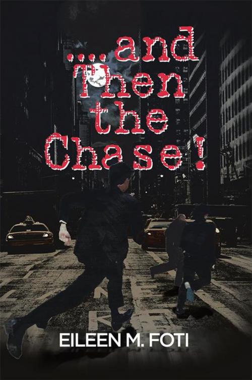 Cover of the book . . . . and Then the Chase! by EILEEN M. FOTI, Xlibris US