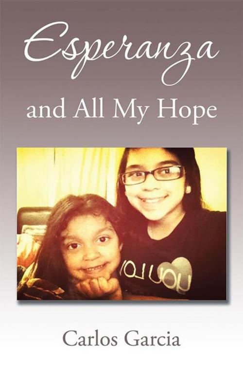 Cover of the book Esperanza and All My Hope by Carlos Garcia, Xlibris US