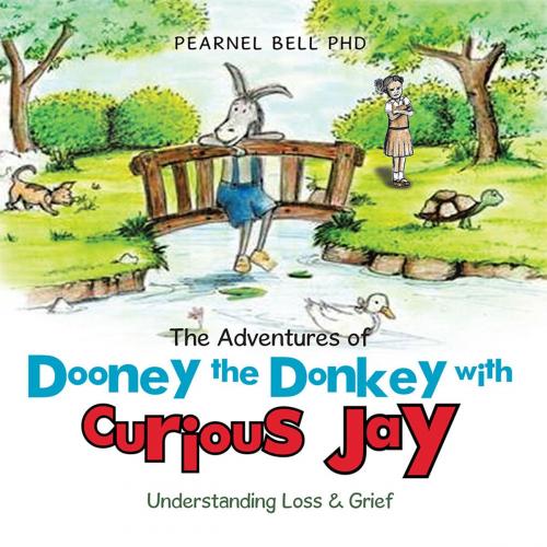 Cover of the book The Adventures of Dooney the Donkey with Curious Jay by Pearnel Bell PhD, Xlibris US