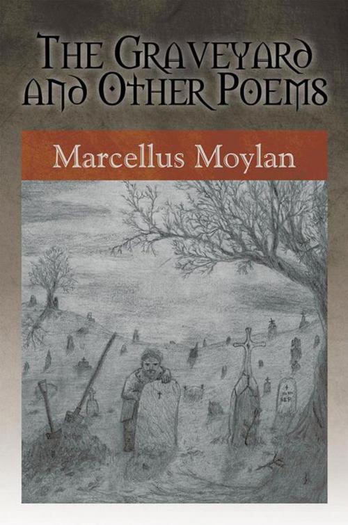 Cover of the book The Graveyard and Other Poems by Marcellus Moylan, Xlibris US