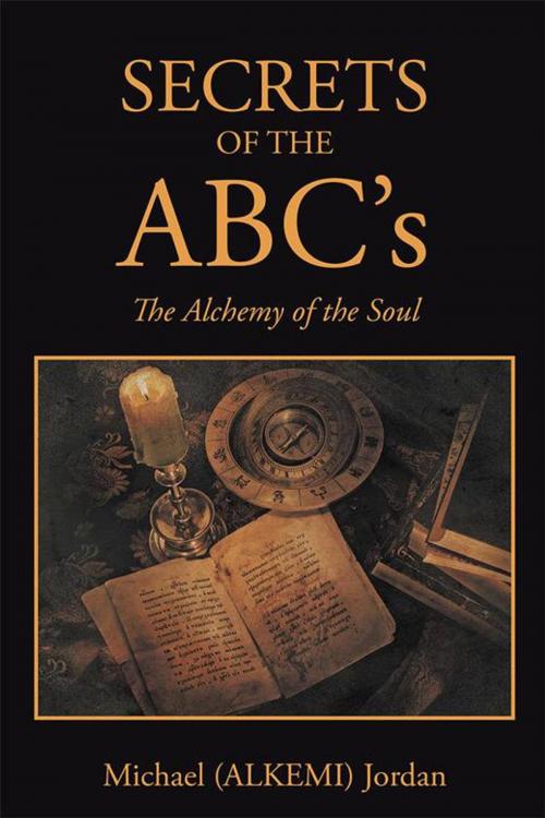 Cover of the book Secrets of the Abc’S by Michael Jordan, Xlibris US