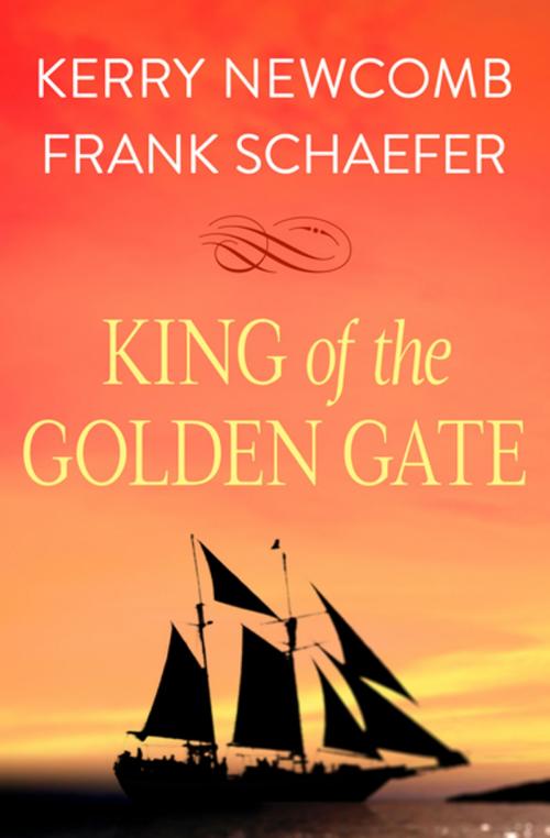 Cover of the book King of the Golden Gate by Kerry Newcomb, Frank Schaefer, Open Road Media
