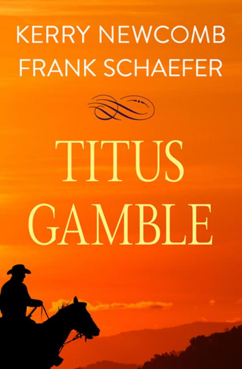 Cover of the book Titus Gamble by Kerry Newcomb, Frank Schaefer, Open Road Media