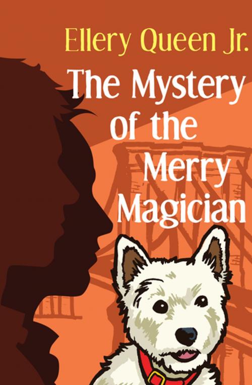 Cover of the book The Mystery of the Merry Magician by Ellery Queen Jr., Open Road Media