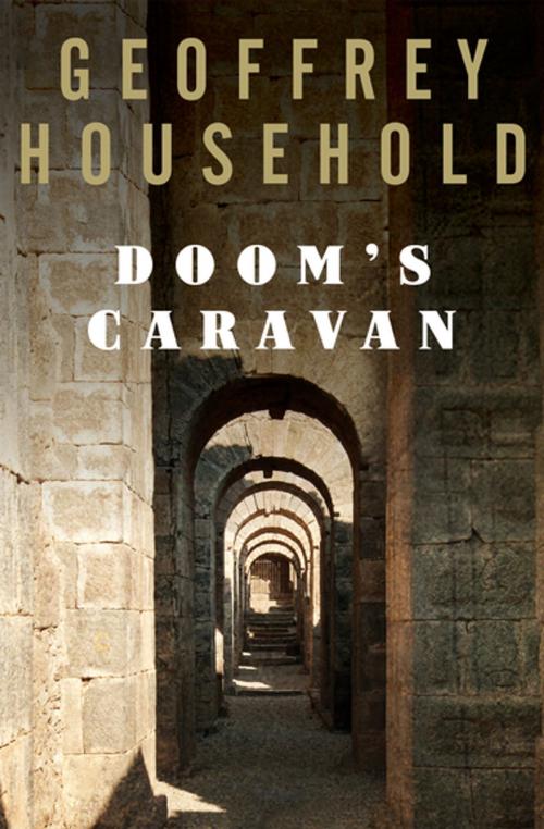Cover of the book Doom's Caravan by Geoffrey Household, Open Road Media
