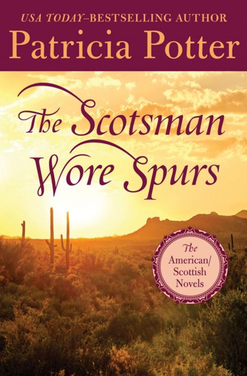 Cover of the book The Scotsman Wore Spurs by Patricia Potter, Open Road Media